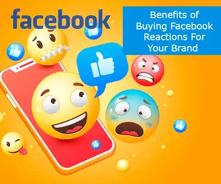 Benefits of Buying Facebook Reactions For Your Brand
