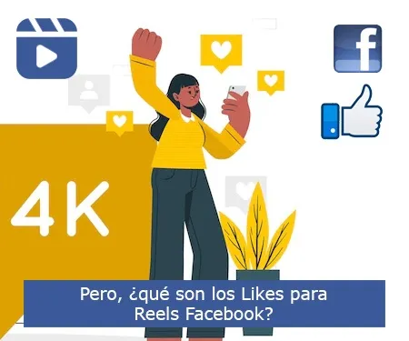 Pero, ¿qué son los Likes para Reels Facebook?