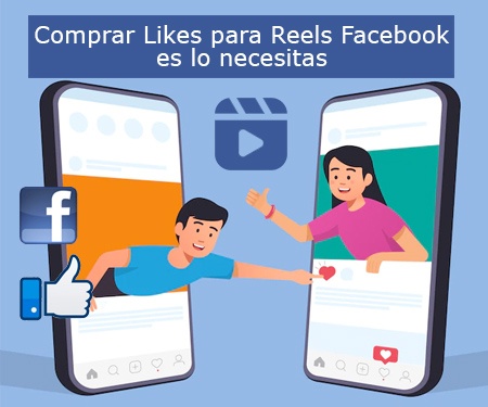 Comprar Likes para Reels Facebook es lo necesitas