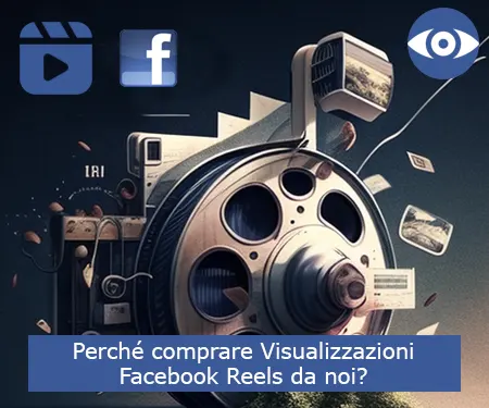 Perché comprare Visualizzazioni Facebook Reels da noi?