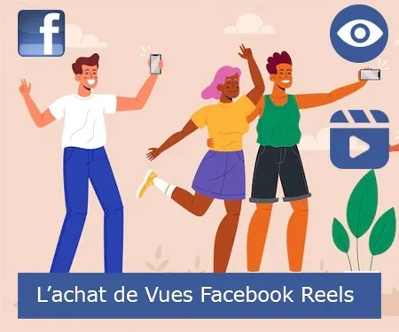 L’achat de Vues Facebook Reels