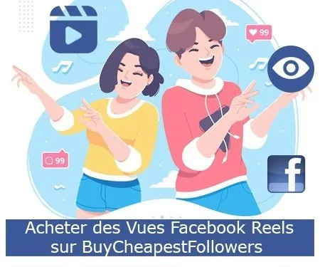 Acheter des Vues Facebook Reels sur BuyCheapestFollowers