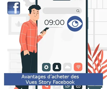 Avantages d’acheter des Vues Story Facebook