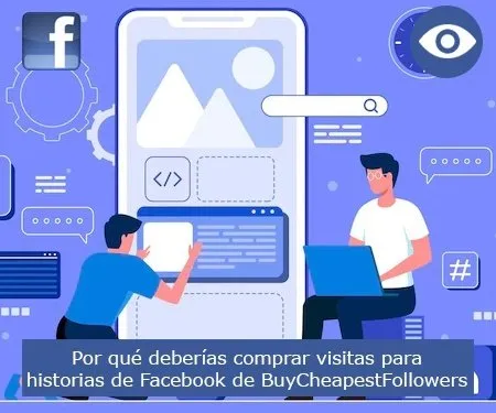 Por qué deberías comprar visitas para historias de Facebook de BuyCheapestFollowers