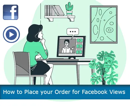 How to Place your Order for Facebook Views