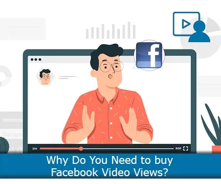 Why Do You Need to buy Facebook Video Views?