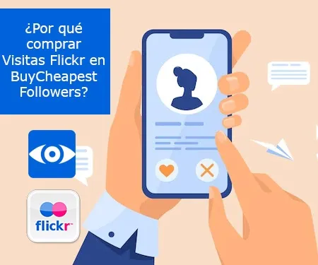 ¿Por qué comprar Visitas Flickr en BuyCheapestFollowers?