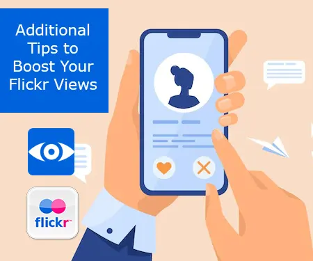 Additional Tips to Boost Your Flickr Views