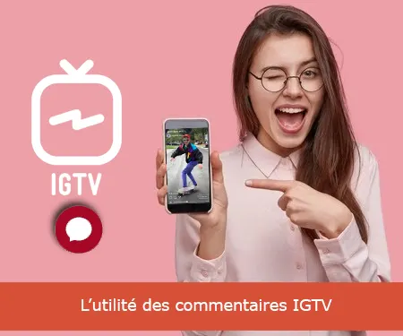 L’utilité des commentaires IGTV