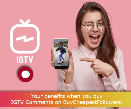Your benefits when you buy IGTV Comments on BuyCheapestFollowers