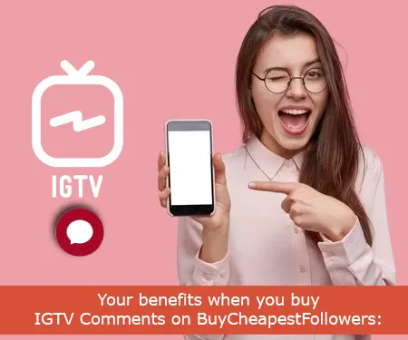 Your benefits when you buy IGTV Comments on BuyCheapestFollowers