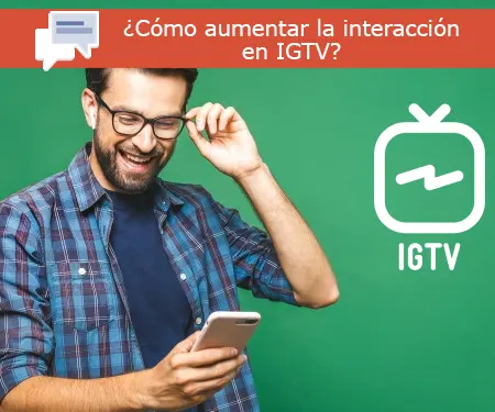 ¿Cómo aumentar la interacción en IGTV?