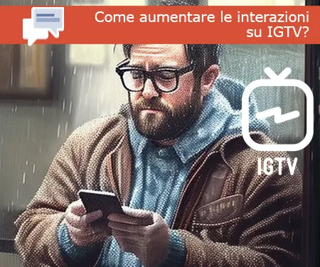 Come aumentare le interazioni su IGTV?