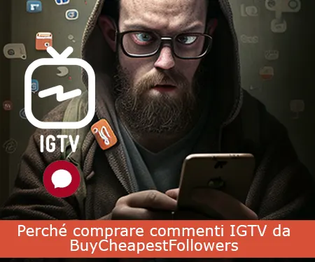 Perché comprare commenti IGTV da BuyCheapestFollowers