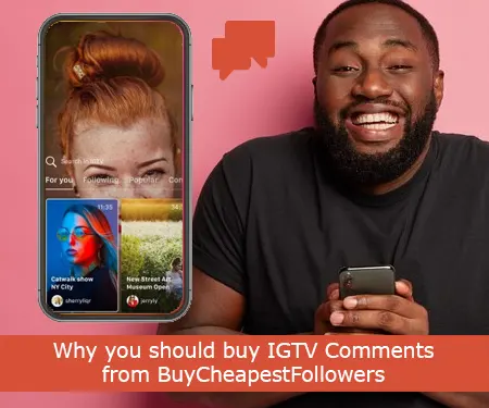 Why you should buy IGTV Comments from BuyCheapestFollowers