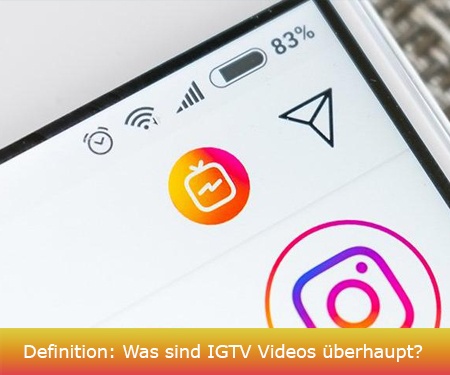 Definition: Was sind IGTV Videos überhaupt? Definition: Was sind IGTV Videos überhaupt?