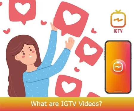 What are IGTV Videos?