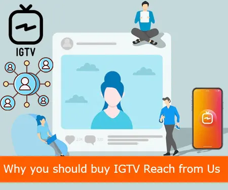 Why you should buy IGTV Reach from Us