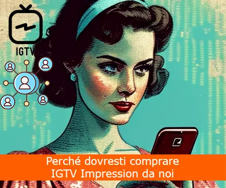 Perché dovresti comprare IGTV Impression da noi