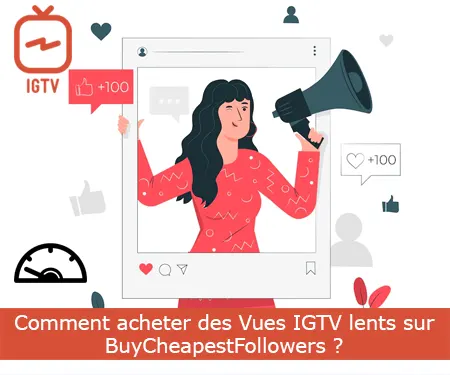 Comment acheter des Vues IGTV lents sur BuyCheapestFollowers ?