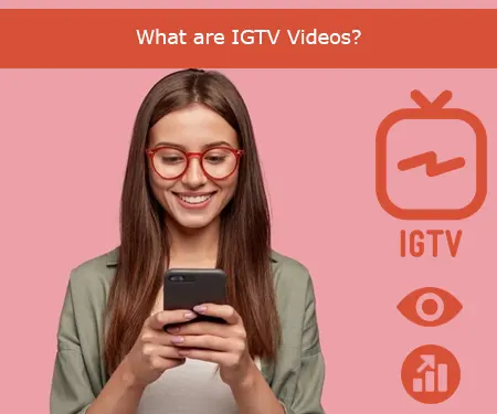 What are IGTV Videos?