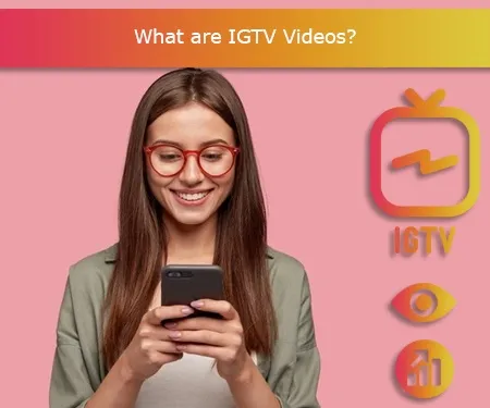 What are IGTV Videos?