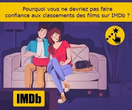 Pourquoi vous ne devriez pas faire confiance aux classements des films sur IMDb ?