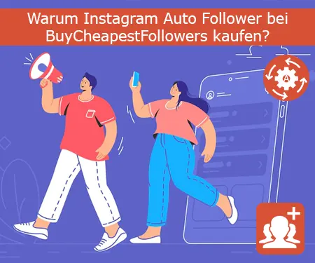 Warum Instagram Auto Follower bei BuyCheapestFollowers kaufen?