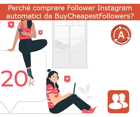 Perché comprare Follower Instagram automatici da BuyCheapestFollowers?