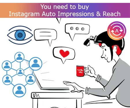 You need to buy Instagram Auto Impressions & Reach