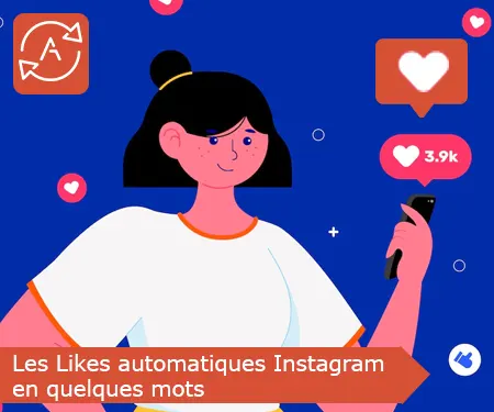 Les Likes automatiques Instagram en quelques mots