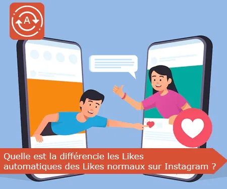 Quelle est la différencie les Likes automatiques des Likes normaux sur Instagram ?