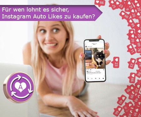 Für wen lohnt es sicher, Instagram Auto Likes zu kaufen? Für wen lohnt es sicher, Instagram Auto Likes zu kaufen?
