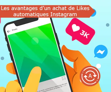 Les avantages d’un achat de Likes automatiques Instagram