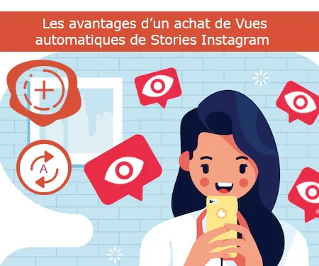 Les avantages d’un achat de Vues automatiques de Stories Instagram