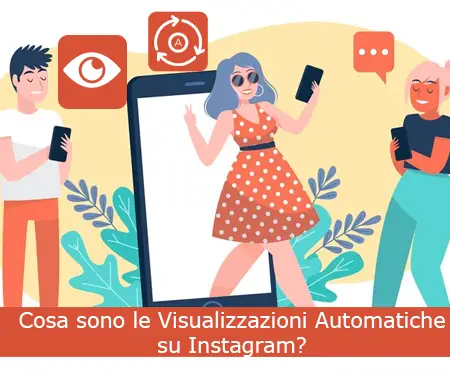 Cosa sono le Visualizzazioni Automatiche su Instagram?