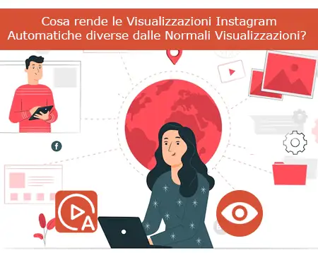 Cosa rende le Visualizzazioni Instagram Automatiche diverse dalle Normali Visualizzazioni?