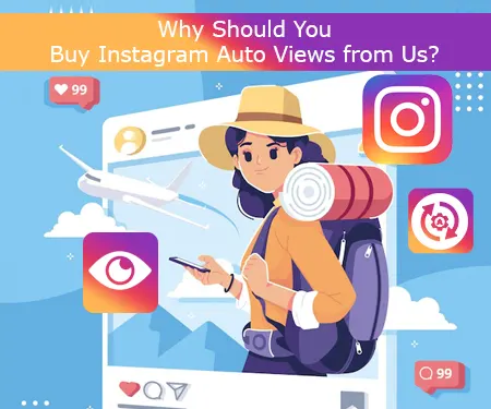 Why Should You Buy Instagram Auto Views from Us?
