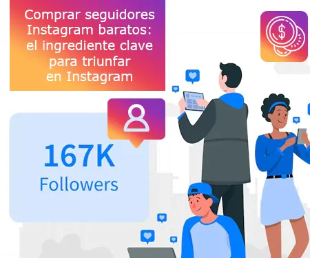 Comprar seguidores Instagram baratos: el ingrediente clave para triunfar en Instagram