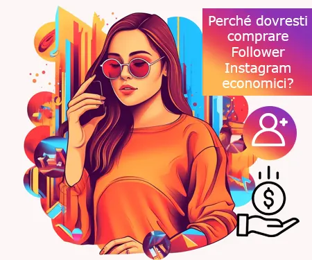 Perché dovresti comprare Follower Instagram economici?