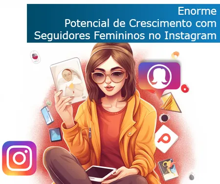Enorme Potencial de Crescimento com Seguidores Femininos no Instagram