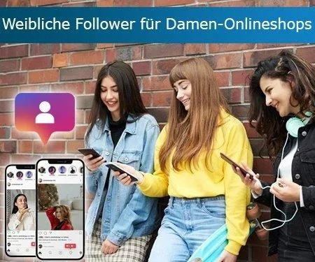 Weibliche Follower für Damen-Onlineshops