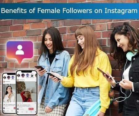 Benefits of Female Followers on Instagram