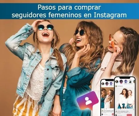 Pasos para comprar seguidores femeninos en Instagram