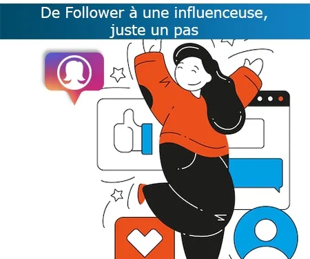 De Follower à une influenceuse, juste un pas