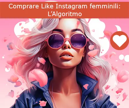 Comprare Like Instagram femminili: L’Algoritmo
