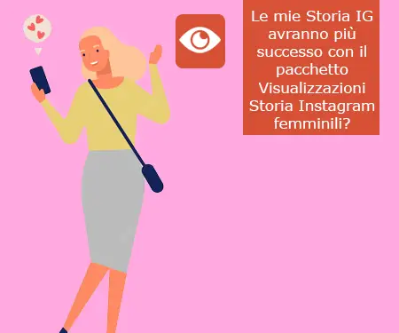 Le mie Storia IG avranno più successo con il pacchetto Visualizzazioni Storia Instagram femminili?