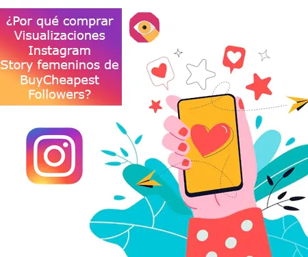 ¿Por qué comprar Visualizaciones Instagram Story femeninos de BuyCheapestFollowers?