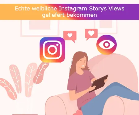 Echte weibliche Instagram Storys Views geliefert bekommen