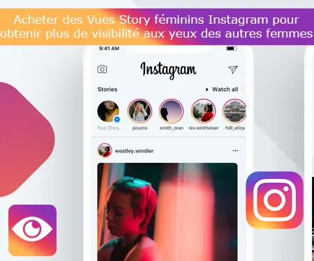 Acheter des Vues Story féminins Instagram pour obtenir plus de visibilité aux yeux des autres femmes
